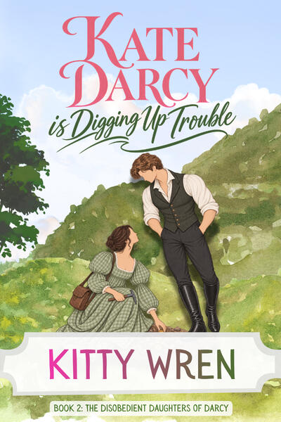 Illustrated book cover for Kate Darcy is Digging Up Trouble by Kitty Wren. Set against a lush green Derbyshire hillside beneath a blue sky, Kate Darcy sits on the grass in a sage green checked Regency dress, looking up at a handsome young man with curly br