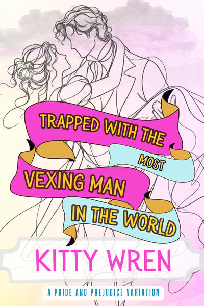 Trapped With the Most Vexing Man in the World Illustrated book cover for Trapped with the Most Vexing Man in the World by Kitty Wren. A loose black line drawing shows a Regency-era couple leaning closely towards one another against a soft pink and lavender watercolour background. Bright pink, blue and